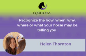 Webinar 52:  Recognize the How, When, Why, Where or What your Horse May be Telling you