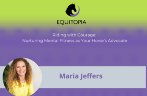 Webinar 56: Nurturing Mental Fitness as Your Horse’s Advocate